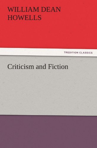 Criticism and Fiction (Tredition Classics) - William Dean Howells - Kirjat - tredition - 9783842452046 - perjantai 25. marraskuuta 2011