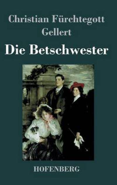Die Betschwester - Christian Furchtegott Gellert - Books - Hofenberg - 9783843020046 - July 1, 2013