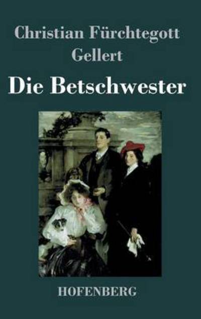 Cover for Christian Furchtegott Gellert · Die Betschwester (Hardcover Book) (2013)