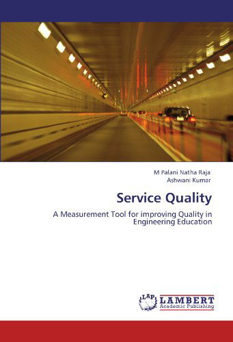 Cover for Ashwani Kumar · Service Quality: a Measurement Tool for Improving Quality in Engineering Education (Paperback Book) (2011)