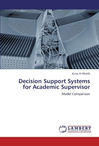 Cover for Kusai Al Khatib · Decision Support Systems for Academic Supervisor: Model Comparison (Paperback Book) (2011)