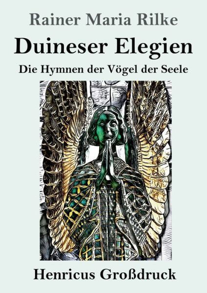 Duineser Elegien (Grossdruck) - Rainer Maria Rilke - Kirjat - Henricus - 9783847824046 - torstai 9. joulukuuta 2021