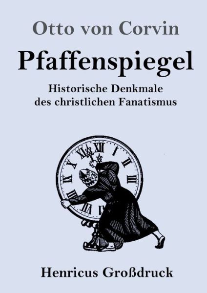 Pfaffenspiegel (Grossdruck) - Otto Von Corvin - Livros - Henricus - 9783847840046 - 27 de setembro de 2019