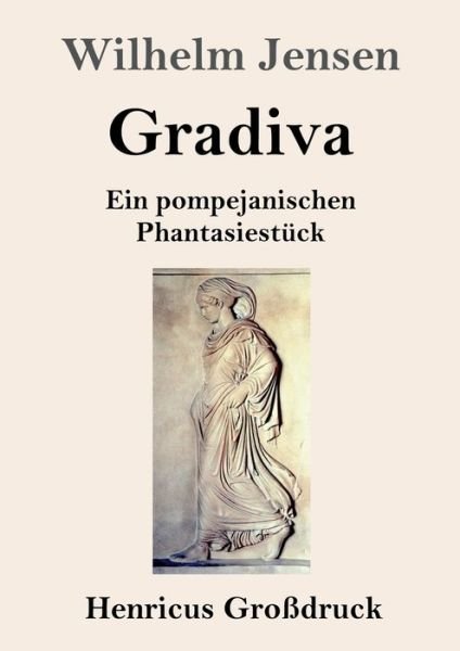 Cover for Wilhelm Jensen · Gradiva (Grossdruck): Ein pompejanischen Phantasiestuck (Taschenbuch) (2021)