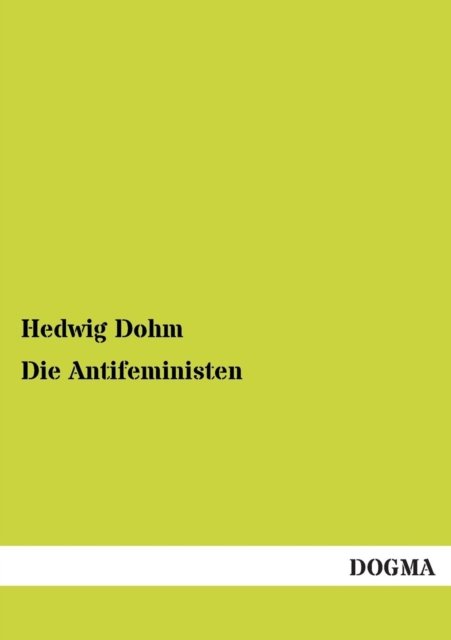 Cover for Hedwig Dohm · Die Antifeministen (Taschenbuch) [German edition] (2012)