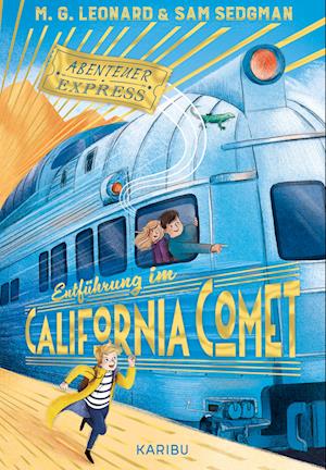 Cover for M.G. Leonard · Abenteuer-Express (Band 2) – Entführung im California Comet (Book) (2024)