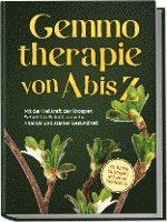 Cover for Karin Thiemann · Gemmotherapie von A bis Z: Mit der Heilkraft der Knospen Schritt für Schritt zu mehr Vitalität und starker Gesundheit - inkl. Anleitung zum Eigenanbau &amp; Herstellung von Gemmotherapeutika (Book) (2023)