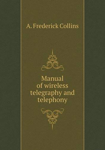 Cover for A. Frederick Collins · Manual of Wireless Telegraphy and Telephony (Paperback Book) (2013)