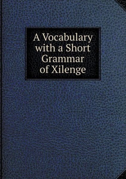 Cover for John Matthews · A Vocabulary with a Short Grammar of Xilenge (Paperback Bog) (2015)