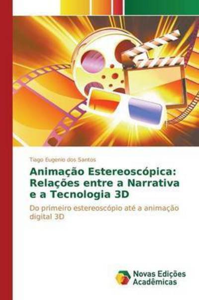 Cover for Dos Santos Tiago Eugenio · Animacao Estereoscopica: Relacoes Entre a Narrativa E a Tecnologia 3D (Paperback Book) (2015)