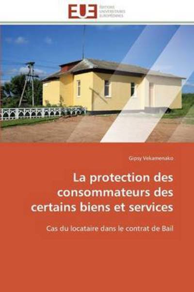 Cover for Gipsy Vekamenako · La Protection Des Consommateurs Des Certains Biens et Services: Cas Du Locataire Dans Le Contrat De Bail (Pocketbok) [French edition] (2018)