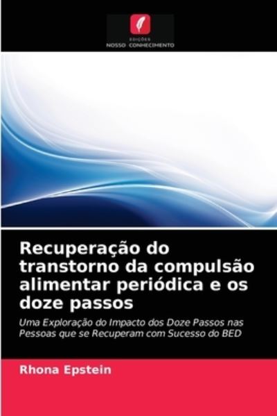 Cover for Epstein, Rhona, Dr · Recuperacao do transtorno da compulsao alimentar periodica e os doze passos (Paperback Book) (2021)