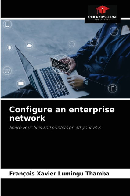 Cover for Francois Xavier Lumingu Thamba · Configure an enterprise network (Paperback Book) (2021)