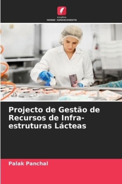 Cover for Palak Panchal · Projecto de Gestao de Recursos de Infra-estruturas Lacteas (Paperback Book) (2021)