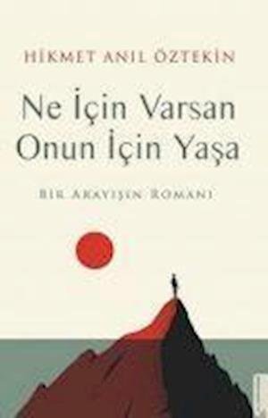 Cover for Hikmet Anil ?ztekin · Ne ??in Varsan Onun ??in Ya?a - Bir Aray???n Roman? (Paperback Bog) (2021)