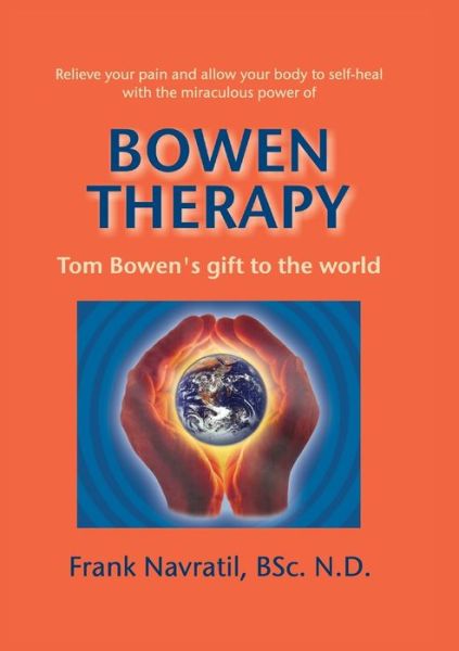 Cover for Frank Navratil · Bowen Therapy: Tom BowenÂ´s Gift to the World (Paperback Book) (2014)