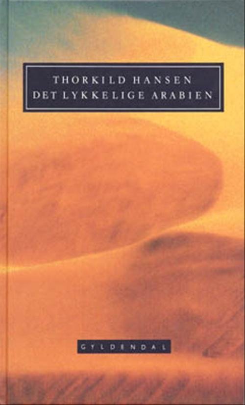 Cover for Thorkild Hansen · Gyldendal Hardback: Det lykkelige Arabien (Hardcover Book) [6.º edición] [Hardback] (1997)