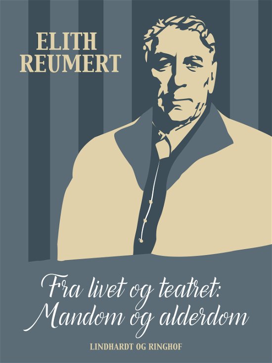 Cover for Elith Reumert · Fra livet og teatret: Mandom og alderdom (Sewn Spine Book) [1º edição] (2018)