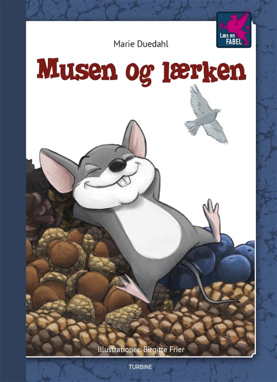 Læs en FABEL: Musen og lærken - Marie Duedahl - Kirjat - Turbine - 9788740656046 - keskiviikko 1. toukokuuta 2019