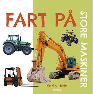 Cover for Karin Hald · Fart på - store maskiner (Papbog) [1. udgave] (2023)