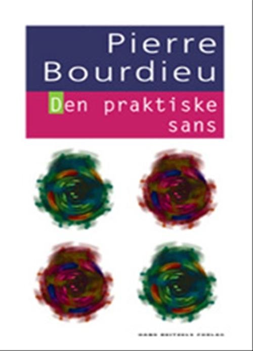 Cover for Pierre Bourdieu · Den hvide serie: Den praktiske sans (Sewn Spine Book) [1.º edición] (2007)