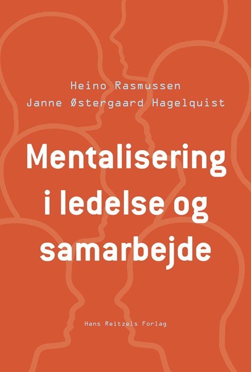 Mentalisering i ledelse og samarbejde - Heino Rasmussen; Janne Østergaard Hagelquist - Kirjat - Gyldendal - 9788741266046 - keskiviikko 30. lokakuuta 2019