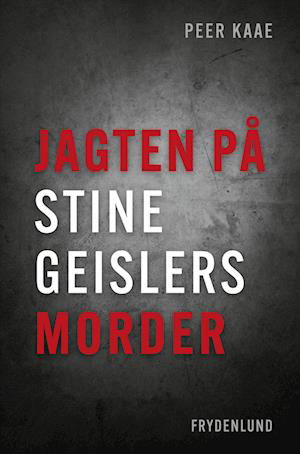 Cover for Peer Kaae · Jagten på Stine Geislers morder (Bound Book) [1er édition] (2023)
