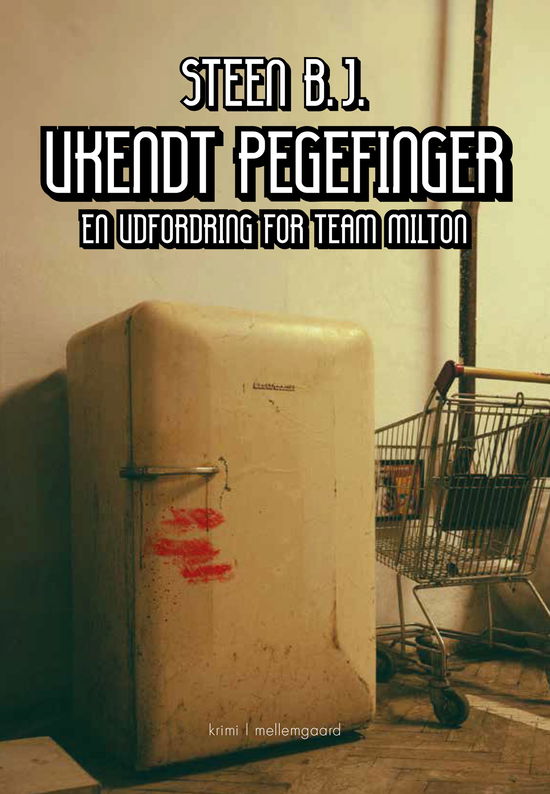 Cover for Steen B.J. · En udfordring for Team Milton: Ukendt pegefinger (Hæftet bog) [1. udgave] (2024)