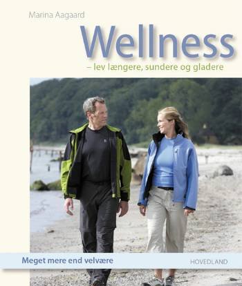Cover for Marina Aagaard · Wellness - lev længere, sundere og gladere (Innbunden bok) [1. utgave] (2006)