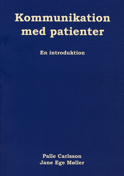 Cover for Jane Ege Møller Palle Carlsson · Kommunikation med patienter (Sewn Spine Book) [1st edition] (2010)