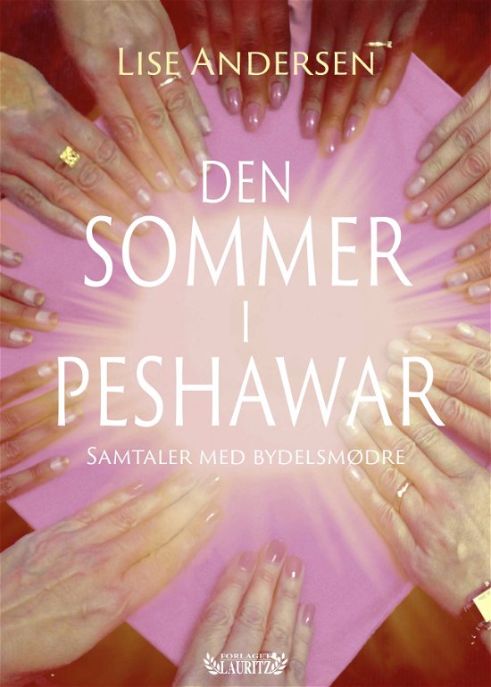 Cover for Lise Andersen · Den sommer i Peshawar (Sewn Spine Book) [1.º edición] (2018)