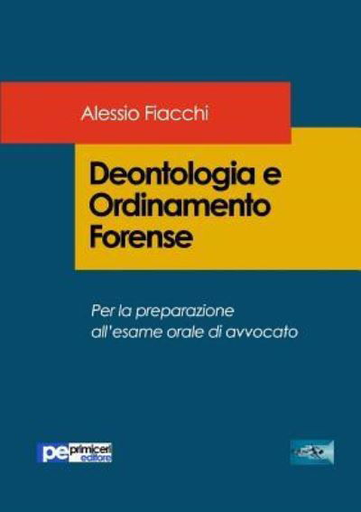 Deontologia e Ordinamento Forense - Alessio Fiacchi - Books - Primiceri Editore - 9788833000046 - June 1, 2017