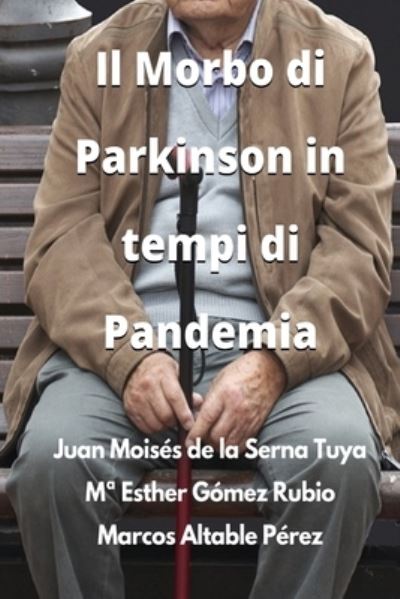 Il Morbo di Parkinson in tempi di Pandemia - Juan Moises de la Serna - Books - Tektime - 9788835415046 - December 11, 2020