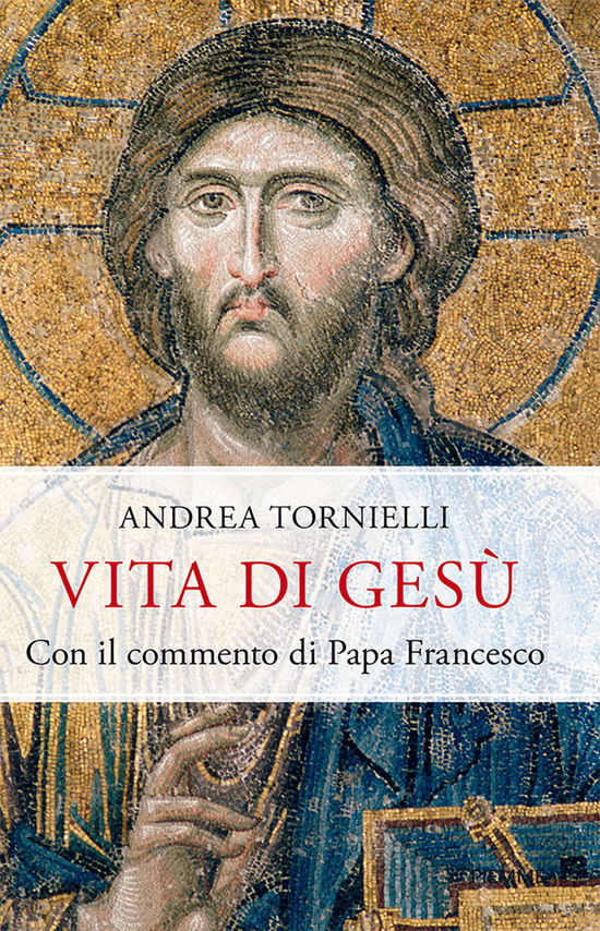 Cover for Andrea Tornielli · Vita Di Gesu. Con Il Commento Di Papa Francesco (Book)