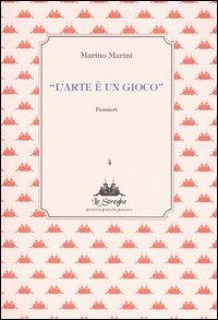 Cover for Marino Marini · L' Arte E Un Gioco. Pensieri. Ediz. Illustrata (Book)