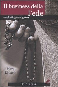 Cover for Mara Einstein · Il Business Della Fede. Marketing E Religione (Book)