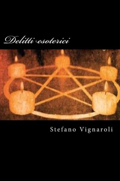 Cover for Stefano Vignaroli · Delitti Esoterici: La Prima Indagine Del Commissario Caterina Ruggeri (Le Indagini Del Commissario Caterina Ruggeri) (Volume 1) (Italian Edition) (Pocketbok) [Italian, 1 edition] (2013)