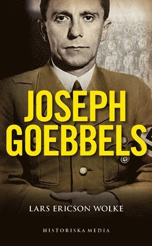 Cover for Lars Ericson Wolke · Joseph Goebbels : en biografi (Book) (2017)