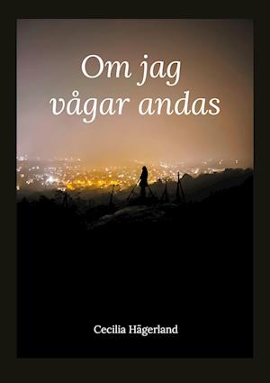 Cover for Cecilia Hägerland · Om jag vågar andas (Paperback Book) (2023)