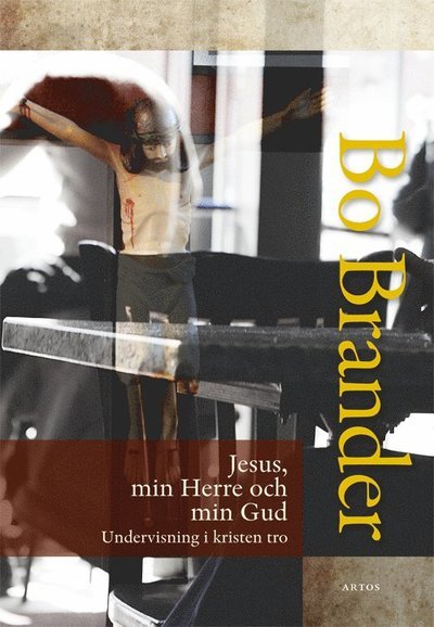 Cover for Bo Brander · Jesus, min Herre och min Gud : undervisning i kristen tro (Book) (2017)