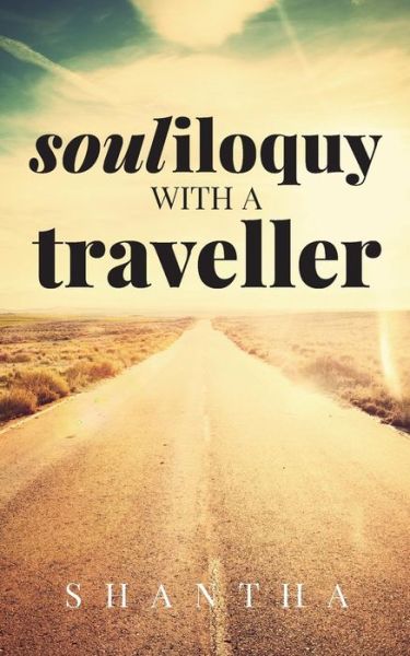 Souliloquy with a Traveller - Shantha - Książki - Notion Press - 9789352067046 - 6 stycznia 2016