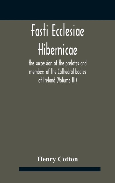Cover for Henry Cotton · Fasti Ecclesiae Hibernicae (Hardcover Book) (2020)