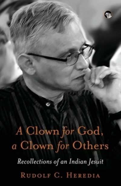 Cover for Rudolf C Heredia · A Clown for God, a Clown for Others Recollections of an Indian Jesuit (Paperback Book) (2022)