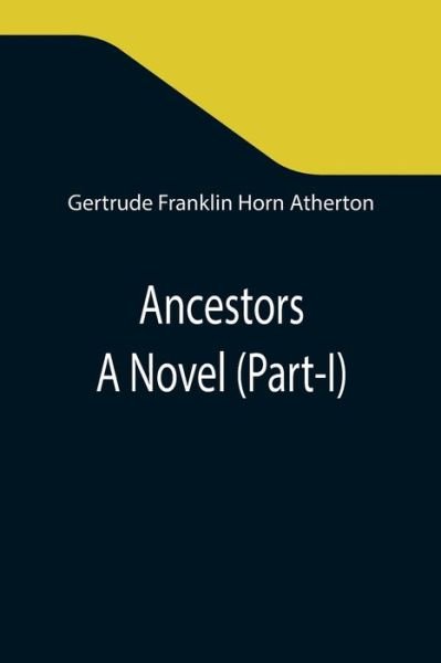 Ancestors - Gertrude Franklin Horn Atherton - Książki - Alpha Edition - 9789355347046 - 22 października 2021
