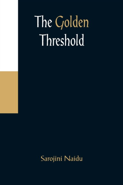 The Golden Threshold - Sarojini Naidu - Książki - Alpha Edition - 9789356085046 - 11 kwietnia 2022