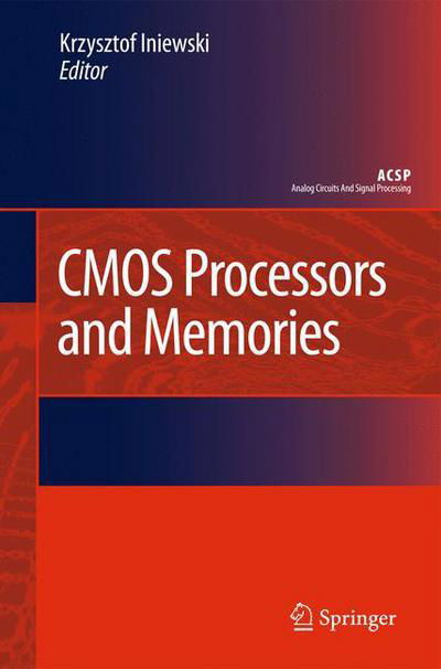Cover for Krzysztof Iniewski · CMOS Processors and Memories - Analog Circuits and Signal Processing (Paperback Bog) [2010 edition] (2012)
