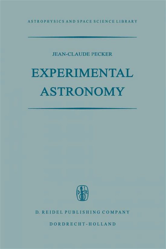 Jean-Claude Pecker · Experimental Astronomy - Astrophysics and Space Science Library (Paperback Book) [Softcover reprint of the original 1st ed. 1970 edition] (2011)