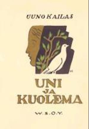 Cover for Uuno Kailas · Uni ja kuolema (Paperback Book) (2013)