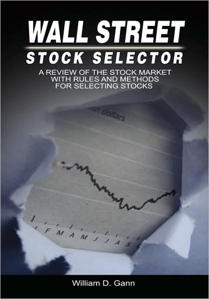 Wall Street Stock Selector: a Review of the Stock Market with Rules and Methods for Selecting Stocks - W. D. Gann - Books - The Richest Man in Babylon - 9789650060046 - May 16, 2008