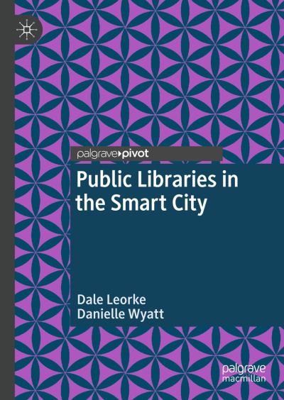 Cover for Dale Leorke · Public Libraries in the Smart City (Hardcover Book) [2019 edition] (2018)